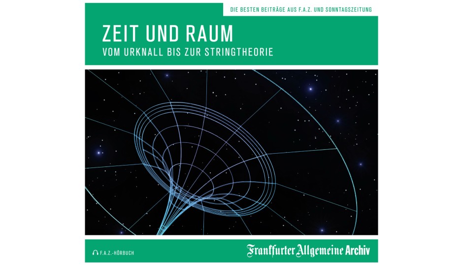 Bild zu: Die F.A.Z. präsentiert das neue Hörbuch „Zeit und Raum“ - Bild 1 von 1 - FAZ