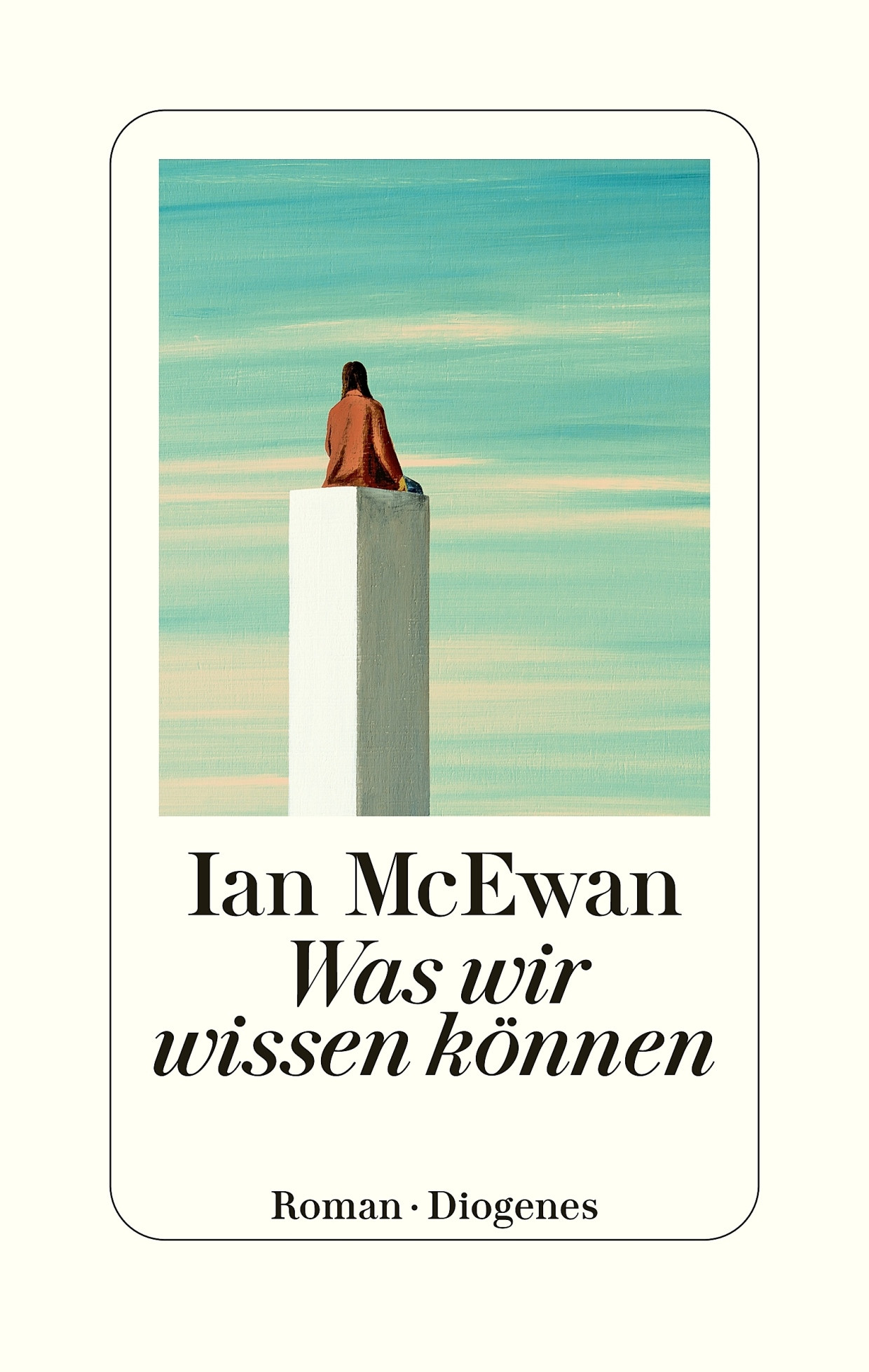 Ian McEwan: „Was wir wissen können“. Roman. Aus dem Englischen von Bernhard Robben. Diogenes Verlag, Zürich 2025. 470 S., geb., 28,– €.